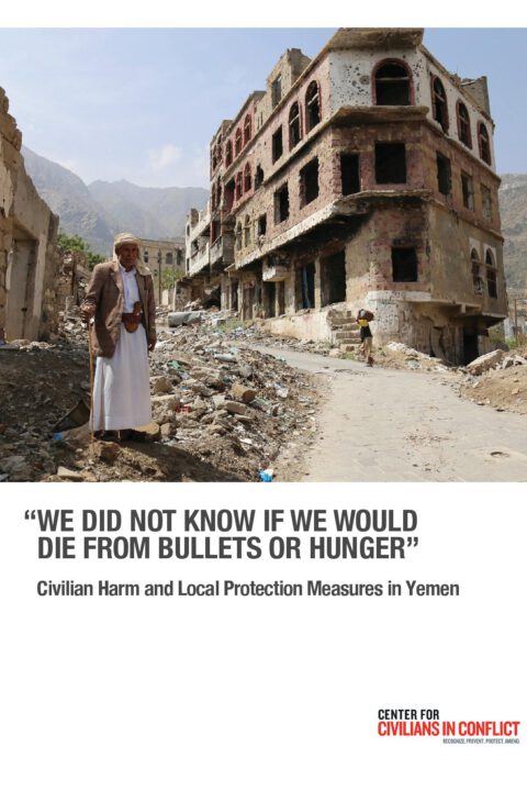 “We did not know if we would die from bullets of hunger”: Civilian Harm and Local Protection Measures in Yemen