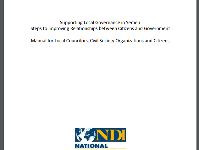 Supporting Local Governance in Yemen: Steps to Improving Relationships between Citizens and Government, Manual for Local Councilors, Civil Society Organizations and Citizens